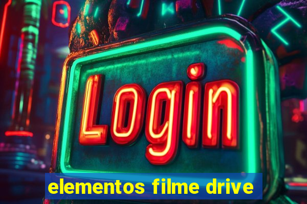 elementos filme drive